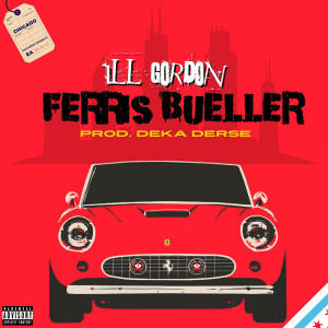 Album Ferris Bueller (Explicit) from Ill Gordon