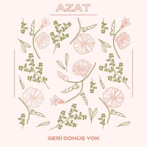 Dengarkan Geri dönüş yok lagu dari Azat dengan lirik