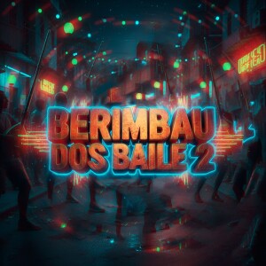 DJAY VMC的专辑BERIMBAU DOS BAILE 2 (Explicit)