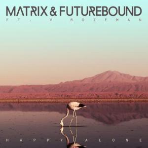 收聽Matrix & Futurebound的Happy Alone (feat. V. Bozeman) [main version]歌詞歌曲