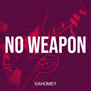 Dahomey的专辑No Weapon
