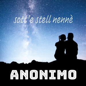 Listen to Sott'e stell nennè song with lyrics from Anonimo