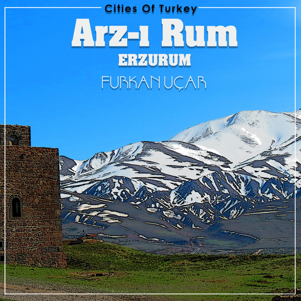 Cities Of Turkey, Vol.1: Arz-ı Rum (Erzurum)