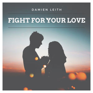 Dengarkan lagu Fight for Your Love nyanyian Damien Leith dengan lirik