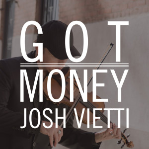 ดาวน์โหลดและฟังเพลง Got Money พร้อมเนื้อเพลงจาก Josh Vietti