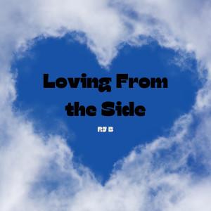 Listen to Loving from the Side song with lyrics from Rj B