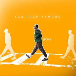Badger的專輯FAR FROM FAMOUS (Explicit)