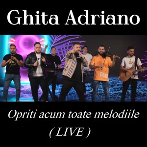 Album Opriti acum toate melodiile (Live) from Ghita Adriano