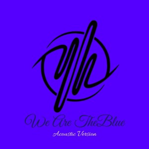 收聽Yannahead的We Are The Blue (Acoustic)歌詞歌曲
