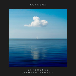 收聽Koresma的Offshores (Banyan Remix)歌詞歌曲
