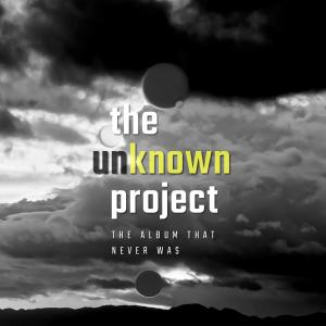 อัลบัม The Album That Never Was ศิลปิน The Unknown Project