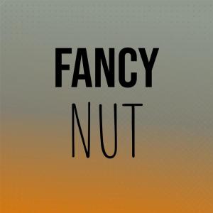 Various的专辑Fancy Nut