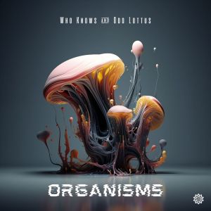 Who Knows?的专辑Organisms