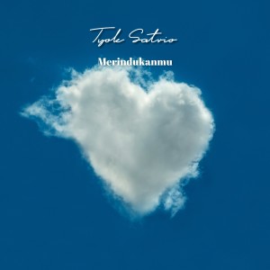 ดาวน์โหลดและฟังเพลง Merindukanmu (Merindukanmu) พร้อมเนื้อเพลงจาก Tyok Satrio