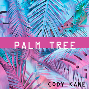 Listen to Palm Tree (Explicit) song with lyrics from Cody Kane