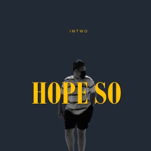 Album HOPE SO from IMTWO