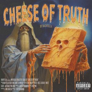 ดาวน์โหลดและฟังเพลง CHEESE OF TRUTH พร้อมเนื้อเพลงจาก Badfella
