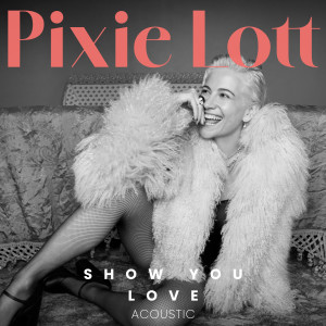 Pixie Lott的專輯Show You Love (Acoustic)