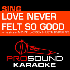 收聽ProSound Karaoke Band的Love Never Felt so Good (In the Style of Michael Jackson & Justin Timberlake) [Karaoke Instrumental Version] (Karaoke Instrumental Version)歌詞歌曲