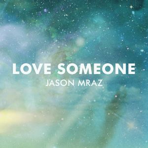 收聽Jason Mraz的Love Someone歌詞歌曲