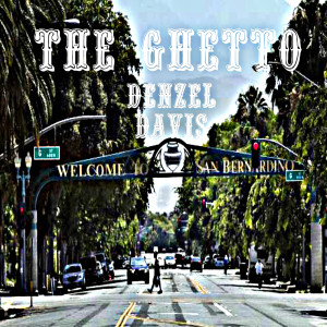 收听Denzel Davis的The Ghetto (Explicit)歌词歌曲