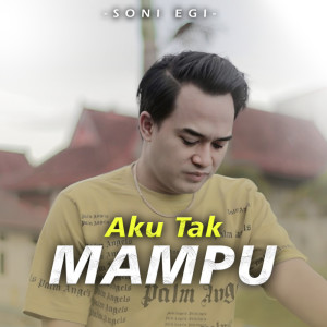 Album Aku Tak Mampu (Remastered 2024) oleh Soni Egi