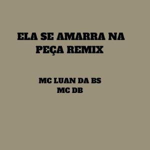 Ela Se Amarra na Peça (Remix) (Explicit) dari MC Luan da BS