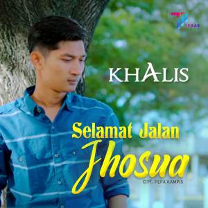 收聽Khalis的Selamat Jalan Jhosua歌詞歌曲