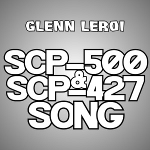 Scp-500 & Scp-427 Song