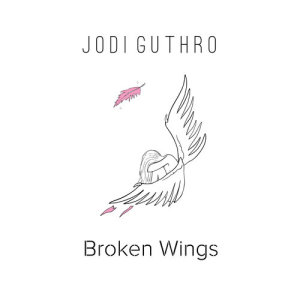 Dengarkan Broken Wings lagu dari Jodi Guthro dengan lirik