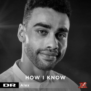 ดาวน์โหลดและฟังเพลง How I Know พร้อมเนื้อเพลงจาก Alex