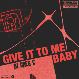 Listen to Give It To Me Baby song with lyrics from DJ Greg C