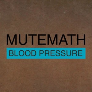 收聽Mutemath的Blood Pressure歌詞歌曲