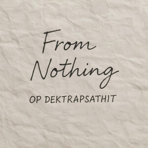 Album From Nothing (Explicit) from OP DEKTRAPSATHIT