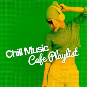 Chill House Music Cafe的專輯Chill Music Cafe Playlist