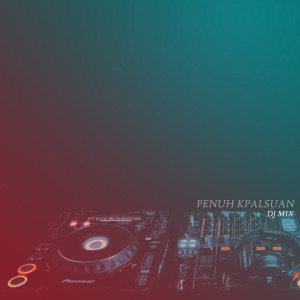 Dengarkan DJ Penuh Kpalsuan lagu dari Nanda Lia dengan lirik