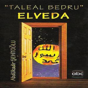 Album Taleal Bedru - Elveda oleh Abdülkadir Şehitoğlu