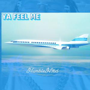 收聽Humbleh%d的Ya Feel Me (Explicit)歌詞歌曲