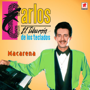 อัลบัม Macarena ศิลปิน Carlos "El Tiburón de los Teclados"