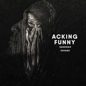 ดาวน์โหลดและฟังเพลง Acking Funny (feat. Wasso & Dj Ya Boy Earl) พร้อมเนื้อเพลงจาก Sandman Savage