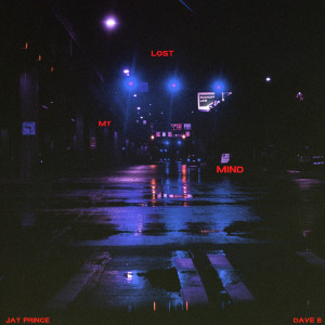 收听Dave B的Lost My Mind (Explicit)歌词歌曲