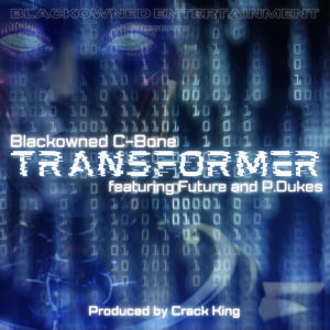 收聽Blackowned C-Bone的Transformer (Explicit)歌詞歌曲