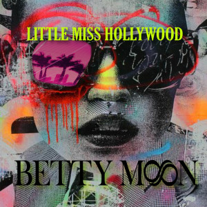 Betty Moon的专辑Little Miss Hollywood