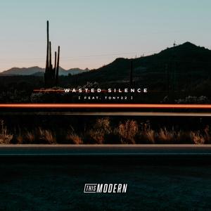 อัลบัม Wasted Silence (feat. Tony22) ศิลปิน This Modern