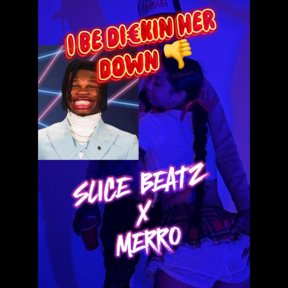 Dickin Her Down (feat. merro) (Explicit)