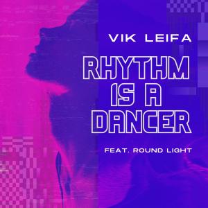 收聽Vik Leifa的Rhythm Is A Dancer (feat. Round Light)歌詞歌曲