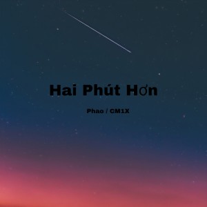 收聽Phao的Hai Phút Hơn (Remix)歌詞歌曲