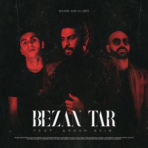 ดาวน์โหลดและฟังเพลง Bezan Tar (feat. Arash Avin) พร้อมเนื้อเพลงจาก SHUMR
