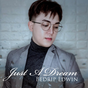 Dengarkan Just a Dream lagu dari Bedrip Edwin dengan lirik