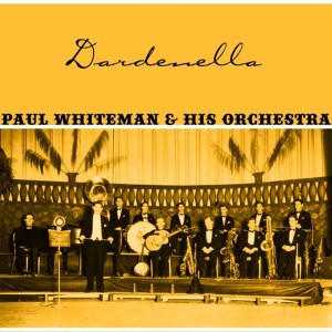 Paul Whiteman & His Orchestra的专辑Dardenella